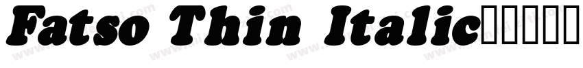 Fatso Thin Italic字体转换